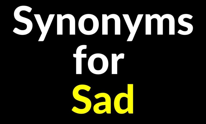 another word for sad